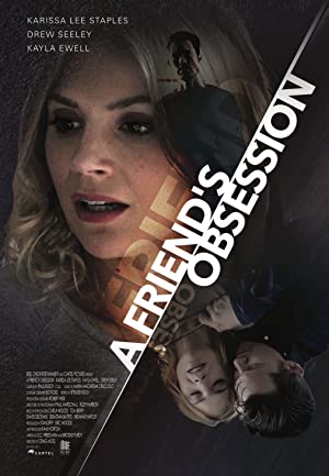 A Friend's Obsession (2018) starring Karissa Lee Staples on DVD on DVD